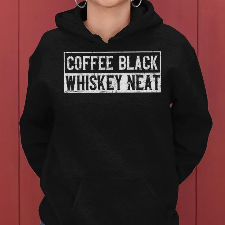 Coffee Black Whiskey Neat Bourbon Whisky Scotch Women Hoodie