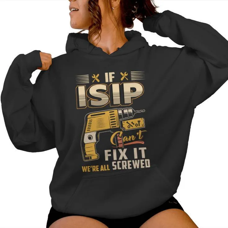 If Isip Can't Fix It We're All Screwed Women Hoodie