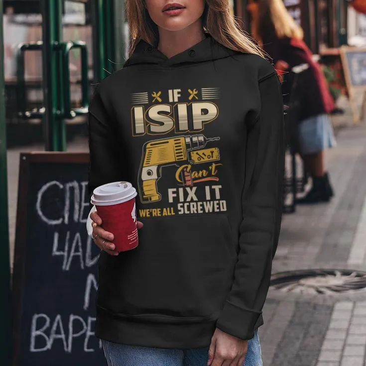 If Isip Can't Fix It We're All Screwed Women Hoodie