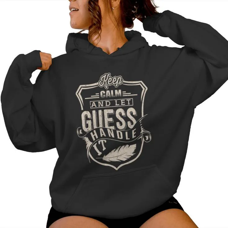 Keep Calm And Let Guess Handle It Women Hoodie