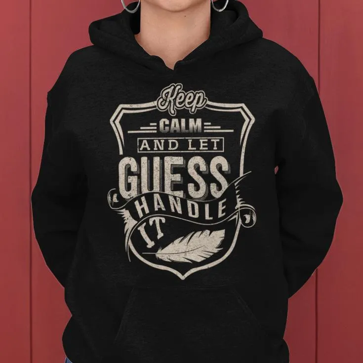 Keep Calm And Let Guess Handle It Women Hoodie